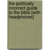 The Politically Incorrect Guide to the Bible [With Headphones] door Robert J. Hutchinson