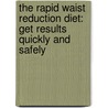 The Rapid Waist Reduction Diet: Get Results Quickly and Safely door Md Don Colbert