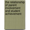 The Relationship of Parent Involvement and Student Achievement door Bonnie Jerome