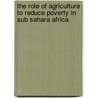 The Role of Agriculture to Reduce Poverty in Sub Sahara Africa by Bakwowi Jeshma Ntsou