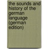 The Sounds and History of the German Language (German Edition) door Prokosch Eduard