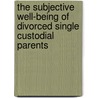The Subjective Well-being of Divorced Single Custodial Parents door Jaci Henry