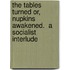 The Tables Turned or, Nupkins Awakened.  A Socialist Interlude