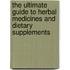 The Ultimate Guide To Herbal Medicines And Dietary Supplements
