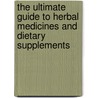 The Ultimate Guide To Herbal Medicines And Dietary Supplements by Dennis V.C. Awang