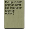 The Up-To-Date German Swift Self-Instructor . (German Edition) door M. Bloch A