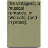 The Vintagers; a musical romance, in two acts, [and in prose]. by Edmund John Eyre