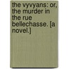 The Vyvyans: or, the Murder in the Rue Bellechasse. [A novel.] by AndrežE. Hope