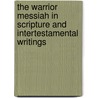 The Warrior Messiah in Scripture and Intertestamental Writings door Sook-Young Kim