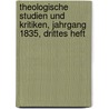 Theologische Studien und Kritiken, Jahrgang 1835, drittes Heft door Onbekend