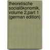 Theoretische Socialökonomik, Volume 2,part 1 (German Edition) door Dietzel Heinrich
