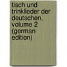 Tisch Und Trinklieder Der Deutschen, Volume 2 (German Edition) door Lad Pfest Leopold