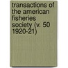 Transactions of the American Fisheries Society (V. 50 1920-21) by American Fisheries Society