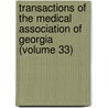 Transactions of the Medical Association of Georgia (Volume 33) door Medical Association of Georgia