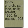 Trinity Church, San Jose, Calif; Advent, 1860, to Easter, 1903 door Trinity Church . Parish Guild