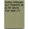 Tudes Critiques Sur L'Histoire de La Litt Rature Fran Aise (1) by Ferdinand Brunetiere