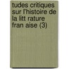 Tudes Critiques Sur L'Histoire de La Litt Rature Fran Aise (3) door Ferdinand Brunetiere