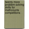 Twenty More Problem Solving Skills for Mathcounts Competitions by Jane Chen