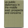 Us Public Diplomacy In The Middle East: Prospects And Concerns door Injy Galal