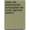 Ueber Die Atellanischen Schauspiele Der Romer (German Edition) by Ernst Schober Karl