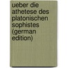 Ueber Die Athetese Des Platonischen Sophistes (German Edition) by Pilger Robert