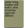 Ueber Krieg, Frieden Und Kultur: Eine Umschau (German Edition) by Jähns Max