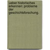 Ueber historisches erkennen: Probleme der Geschichtsforschung. door Erhardt Ferdinand