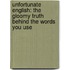 Unfortunate English: The Gloomy Truth Behind The Words You Use