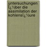 Untersuchungen Ï¿½Ber Die Assimilation Der Kohlensï¿½Ure door Richard Willsttter