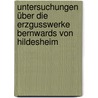 Untersuchungen über die Erzgusswerke Bernwards von Hildesheim by Dibelius Franz