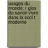 Usages Du Monde; R Gles Du Savoir-Vivre Dans La Soci T Moderne