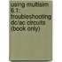 Using Multisim 6.1: Troubleshooting Dc/ac Circuits (book Only)
