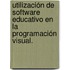 Utilización de software educativo en la Programación Visual.