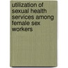 Utilization of Sexual Health Services Among Female Sex Workers by Janak Kumar Thapa