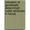 Valuation of Genetically Determined Cattle Attributes in Kenya door Tom Kinara