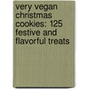 Very Vegan Christmas Cookies: 125 Festive and Flavorful Treats door Ellen Brown