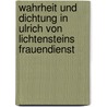 Wahrheit und Dichtung in Ulrich von Lichtensteins Frauendienst door Becker Reinhold
