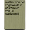 Walther von der Vogelweide in Oesterreich: Von J.e. Wackernell door Eduard Wackernell Joseph