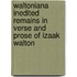 Waltoniana Inedited Remains in Verse and Prose of Izaak Walton