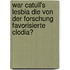 War Catull's Lesbia die von der Forschung favorisierte Clodia?