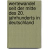 Wertewandel Seit Der Mitte Des 20. Jahrhunderts in Deutschland door Yvonne Hammes