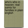 Who's Who in Heaven: Real Saints for Families in Plain English door Thomas G. Morrow