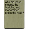 Why Did Jesus, Moses, the Buddha, and Mohammed Cross the Road? door Brian D. McLaren