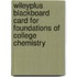 Wileyplus Blackboard Card for Foundations of College Chemistry