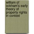 William of Ockham's Early Theory of Property Rights in Context