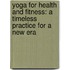 Yoga for Health and Fitness: A Timeless Practice for a New Era
