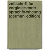 Zeitschrift Fur Vergleichende Sprachforshcung (German Edition) by Kuhn Adalbert