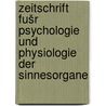 Zeitschrift fušr Psychologie und Physiologie der Sinnesorgane door Gesellschaft FušR. Psychologie Deutsche