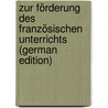 Zur Förderung Des Französischen Unterrichts (German Edition) by Wilhelm Munch