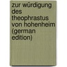Zur Würdigung Des Theophrastus Von Hohenheim (German Edition) door Friedrich Heinrich Marx Karl